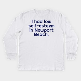 I Had Low-Self Esteem In Newport Beach Kids Long Sleeve T-Shirt